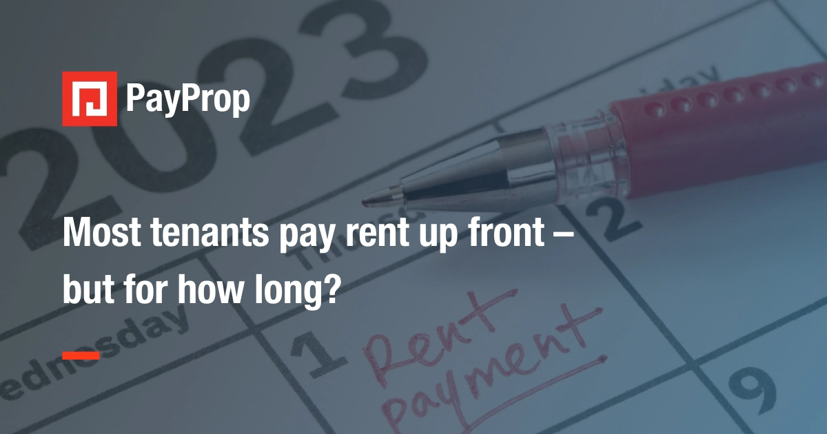 Most tenants pay rent up front but for how long? PayProp Blog